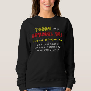 Sweatshirt Aujourd'Hui Est Une Journée Spéciale Monotonie Dis