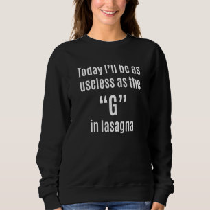 Sweatshirt Aujourd'hui, je serai aussi inutile que le G à Las