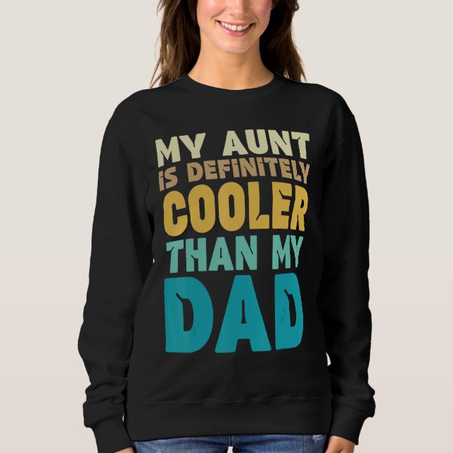 Sweatshirt Auntie  My Aunt Is Definitely Cooler Than My Dad C (Devant)