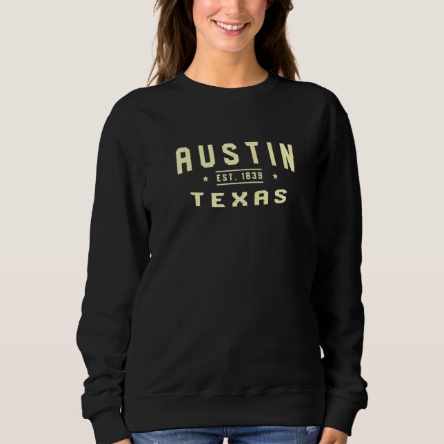 Sweatshirt Austin Texas 1839 Tx American Austinite Usa Reside (Devant)