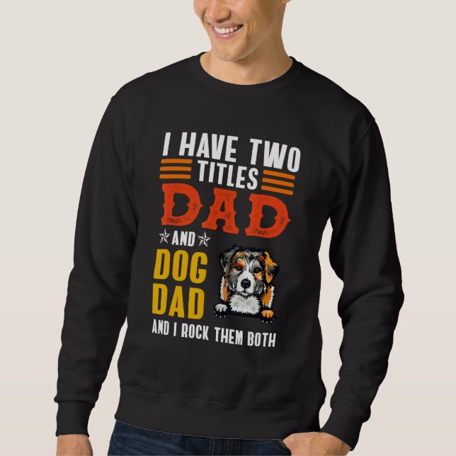 Sweatshirt Australian Shepherd I Have Two Titles Dad Dog Fath (Devant)