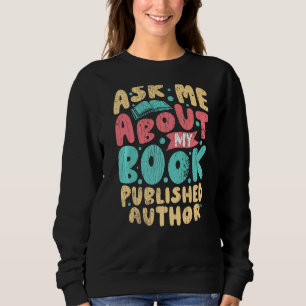 Sweatshirt Auteur Publié Demandez-Moi À Propos De Mon Auteur 