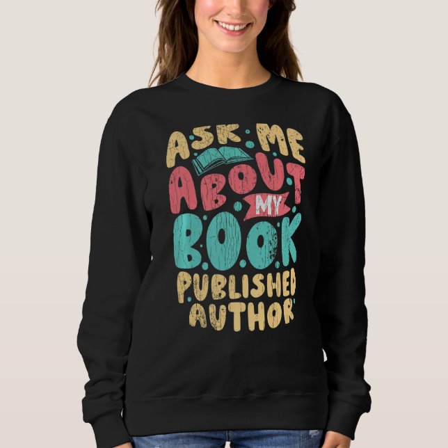 Sweatshirt Auteur Publié Demandez-Moi À Propos De Mon Auteur  (Devant)