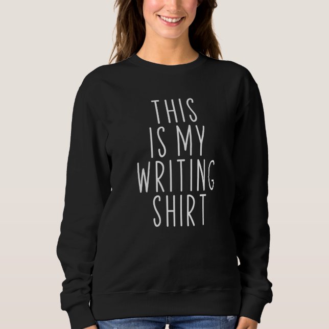 Sweatshirt Auteurs Poètes Écrivain Ceci Est Mon Écriture 1 (Devant)