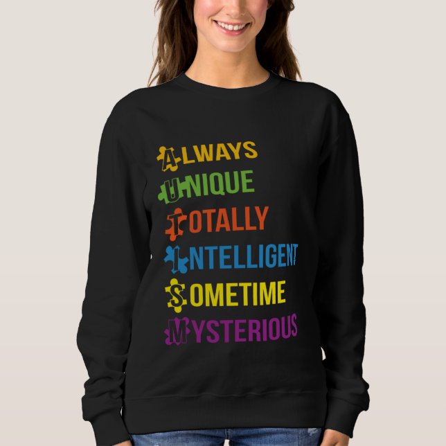 Sweatshirt Autism Always Unique Totally Intelligent Sometime  (Devant)