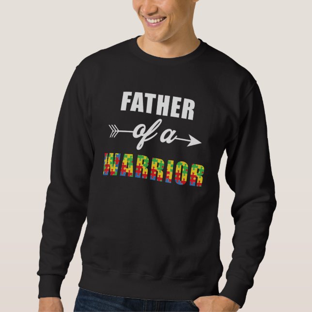 Sweatshirt Autism Awareness Father Of A Warrior Familly Match (Devant)