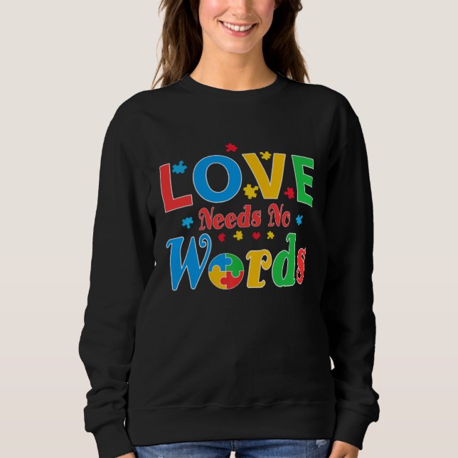 Sweatshirt Autism Awareness Love Needs No Words  7 (Devant)