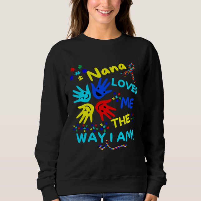 Sweatshirt Autism Awareness Nana Loves Me The Way I Am Unmask (Devant)