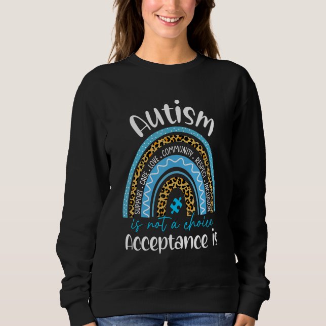 Sweatshirt Autism Awareness not a choice Acceptance is Men Wo (Devant)