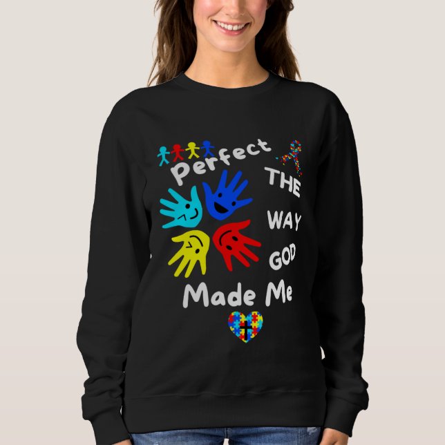 Sweatshirt Autism Awareness Perfect God Made Me Unmasking Aut (Devant)