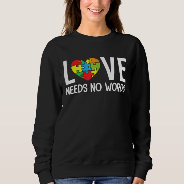 Sweatshirt Autism Awareness Teacher  Love Needs No Words (Devant)