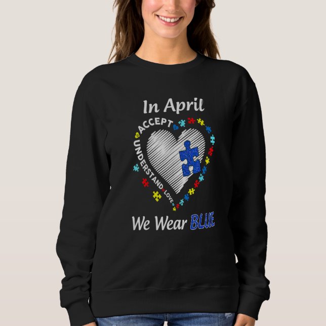 Sweatshirt Autism Heart In April We Wear Blue Autism Awarenes (Devant)