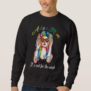 Sweatshirt Autism Mom It's Not For The Faiak Supporter