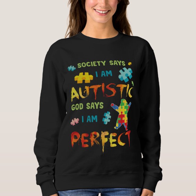 Sweatshirt Autism Society Says I am AUTISTIC God Says I am PE (Devant)