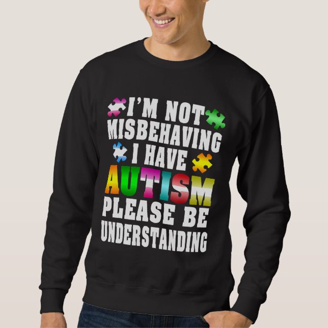 Sweatshirt Autisme-J'Ai L'Autisme Je Ne Me Comporte Pas Mal N (Devant)