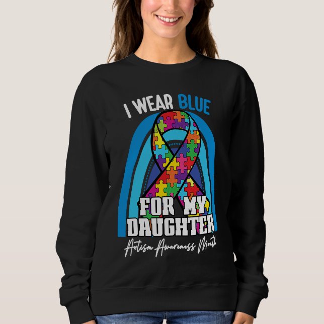 Sweatshirt Autistic Daughter I Wear Blue For My Daughter Rain (Devant)