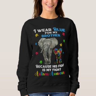 Sweatshirt Autistic Elephant  I Wear Blue For My Brother Auti