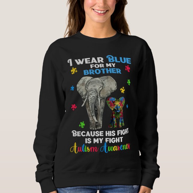Sweatshirt Autistic Elephant  I Wear Blue For My Brother Auti (Devant)
