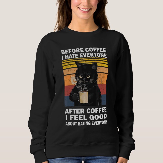 Sweatshirt Avant Le Café Je Déteste Tout Le Monde Après Le Ca (Devant)