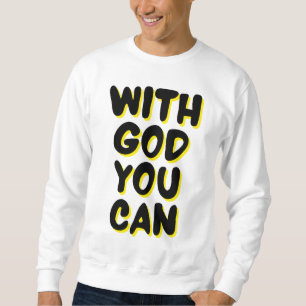 Sweatshirt Avec Dieu, vous pouvez fonder les hommes sur la fo