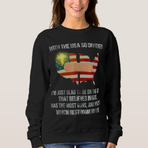 Sweatshirt Avec les Etats-Unis si divisés, je suis content du