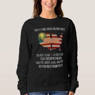 Sweatshirt Avec les Etats-Unis si divisés, je suis content du