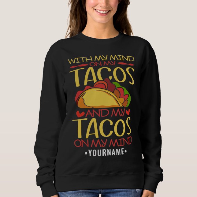 Sweatshirt Avec mon esprit sur les Tacos et les Tacos sur mon (Devant)