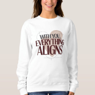 Sweatshirt Avec vous, tout s'aligne, Saint-Valentin Femmes