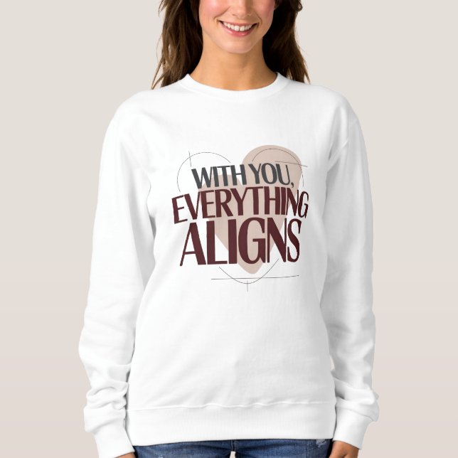 Sweatshirt Avec vous, tout s'aligne, Saint-Valentin Femmes (Devant)