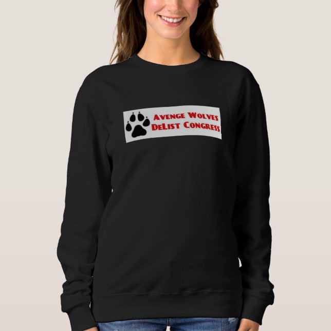 Sweatshirt Avenge Wolves Delist Congress Vote Them Out (Devant)