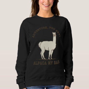 Sweatshirt AVENTURE VOUS DITES ALPACA MES SACS Drôle Randonn
