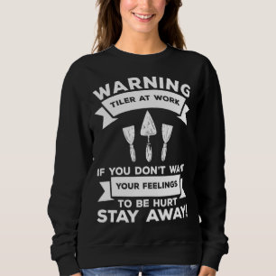 Sweatshirt Avertissement Carreleur Au Travail Si Vous Ne Voul