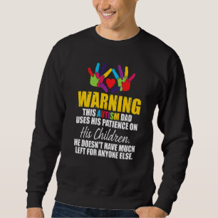 Sweatshirt Avertissement Ce Père Autiste Utilise Sa Patience