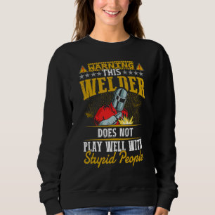 Sweatshirt Avertissement Ce Soudeur Ne Joue Pas Bien Me Soume