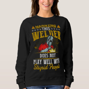 Sweatshirt Avertissement Ce Soudeur Ne Joue Pas Bien Me Soume