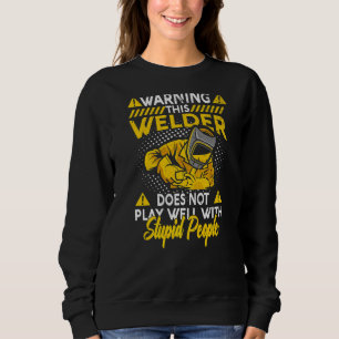 Sweatshirt Avertissement Ce Soudeur Ne Joue Pas Bien Me Soume