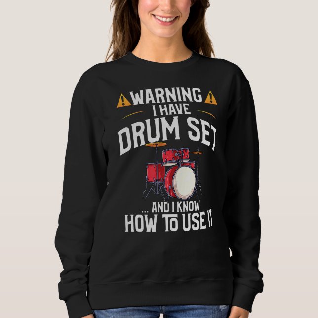 Sweatshirt Avertissement du batteur J'ai un ensemble de tambo (Devant)