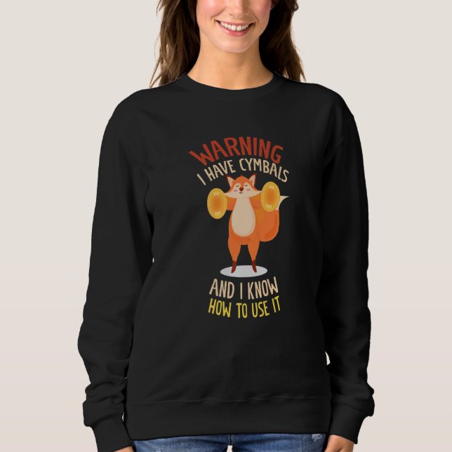 Sweatshirt Avertissement J'Ai Des Cymbales Et Sais Comment L' (Devant)