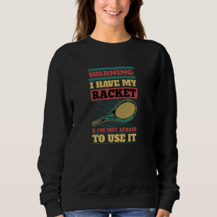 Sweatshirt Avertissement J'ai ma raquette et je n'ai pas peur