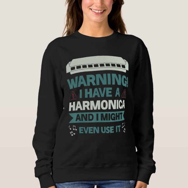 Sweatshirt Avertissement J'ai une harmonica et je pourrais mê (Devant)