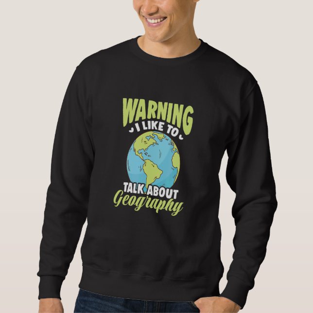 Sweatshirt Avertissement J'Aimerais Parler De Géographie (Devant)