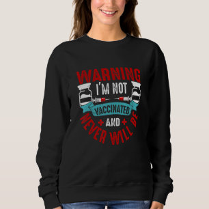 Sweatshirt Avertissement Je ne suis pas vacciné et ne serai j