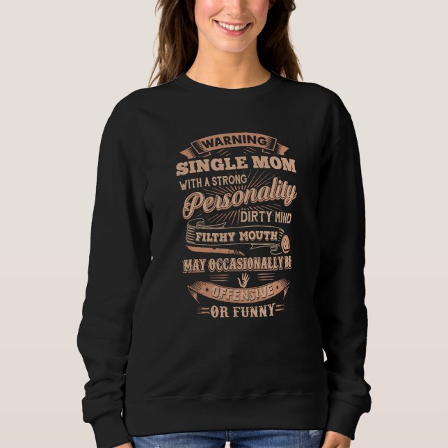 Sweatshirt Avertissement mère célibataire avec une forte pers (Devant)