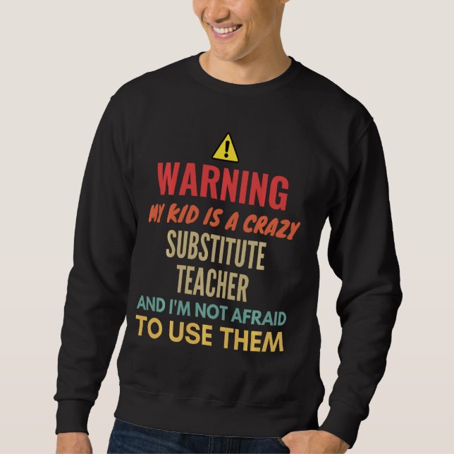 Sweatshirt Avertissement Mon Enfant Est Un Enseignant Substit (Devant)