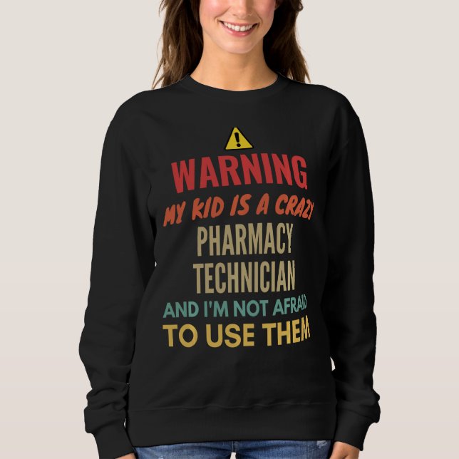 Sweatshirt Avertissement Mon Enfant Est Un Technicien En Phar (Devant)
