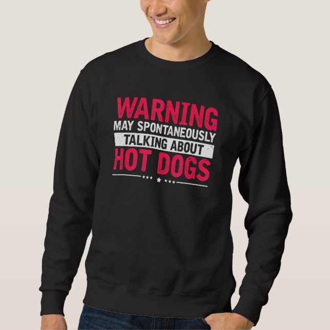 Sweatshirt Avertissement Parlant De Chiens Chauds Hotdog Sauc (Devant)