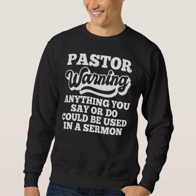 Sweatshirt Avertissement Pasteur Tout Peut Être Utilisé Pré S (Devant)