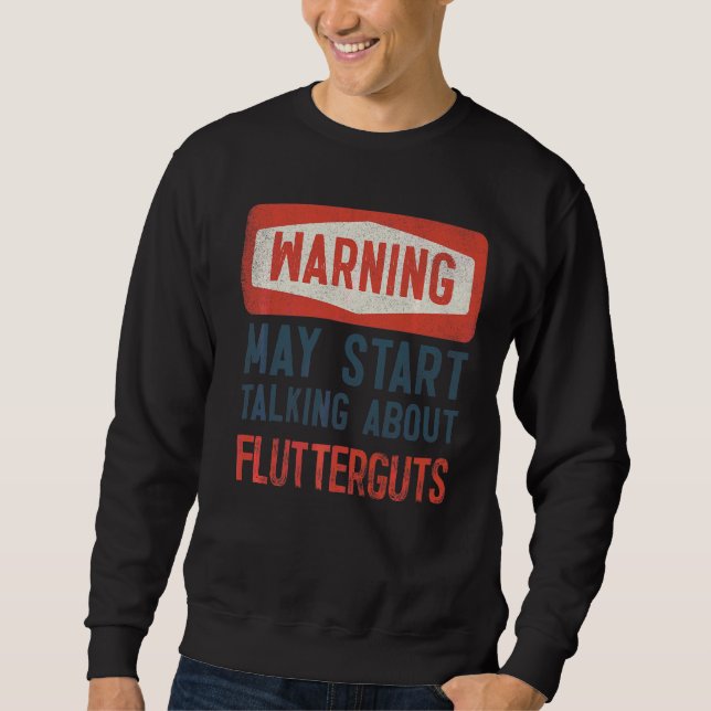 Sweatshirt Avertissement Peut Commencer à Parler de Fluttergu (Devant)