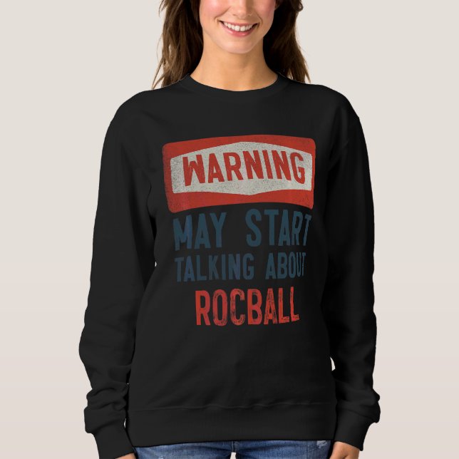 Sweatshirt Avertissement Peut Commencer À Parler De Rocball P (Devant)