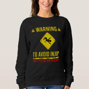 Sweatshirt Avertissement Pour Éviter Une Blessure Ne Me Dites
